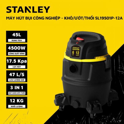 Máy hút bụi Công nghiệp 3 chức năng 45L Stanley SL19501P-12A (4500W – 6HP)